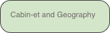 Cabin-et and Geography