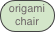origami
chair