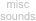 misc
sounds