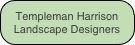 Templeman Harrison 
Landscape Designers